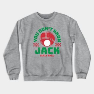 Bocce Ball - You Don't Know Jack Funny Bocceball Game Crewneck Sweatshirt